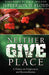 Neither Give Place