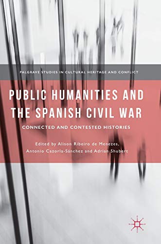 Public Humanities and the Spanish Civil War : Connected and Contested Histories