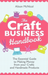 The Craft Business Handbook - The Essential Guide To Making Money from Your Crafts and Handmade Products