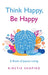 Think Happy, Be Happy