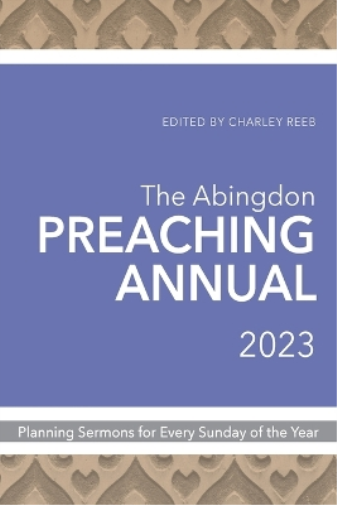 Abingdon Preaching Annual 2023, The