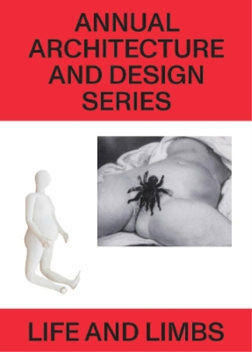 Life and Limbs - Annual Architecture and Design Series