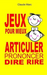 Jeux pour mieux articuler (Prononcer Dire Rire)