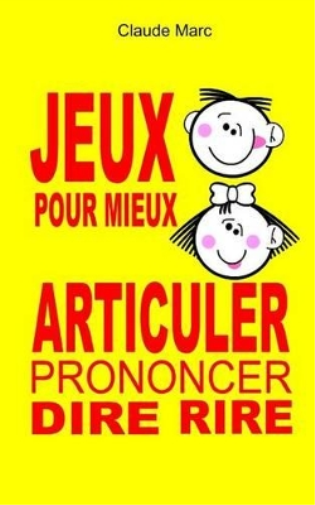 Jeux pour mieux articuler (Prononcer Dire Rire)