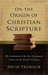 On the Origin of Christian Scripture