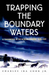 Trapping the Boundary Waters