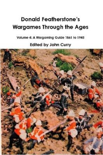 Donald FeatherstoneÕs Wargames Through the Ages Volume 4