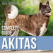 The Complete Guide to Akitas