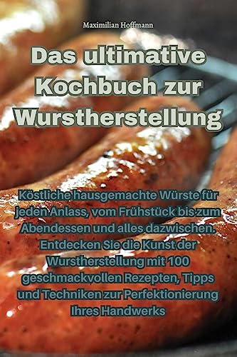 Das ultimative Kochbuch zur Wurstherstellung