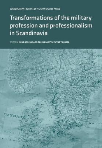 Transformations of the Military Profession and Professionalism in Scandinavia