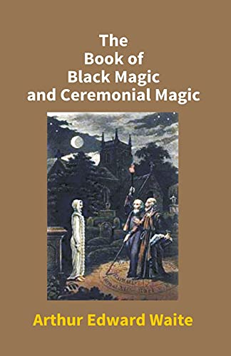 The Book of Black Magic and Ceremonial Magic