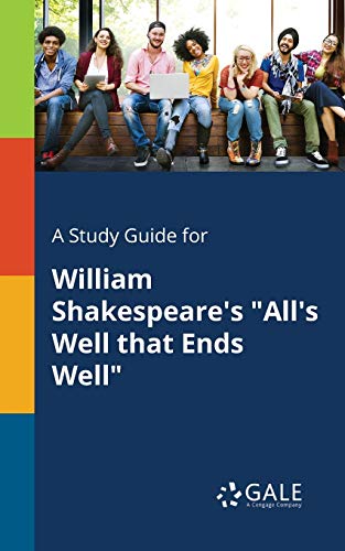 A Study Guide for William Shakespeare's "All's Well That Ends Well"
