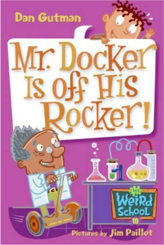 My Weird School #10: Mr. Docker Is off His Rocker!
