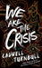 We Are The Crisis
