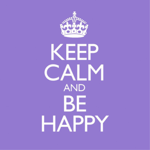 Keep Calm and Be Happy