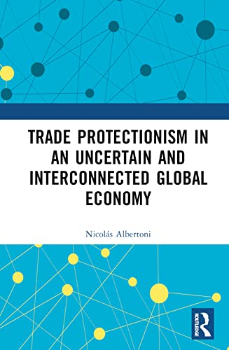 Trade Protectionism In An Uncertain & In