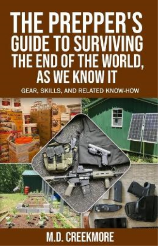 The Prepper's Guide to Surviving the End of the World, as We Know It