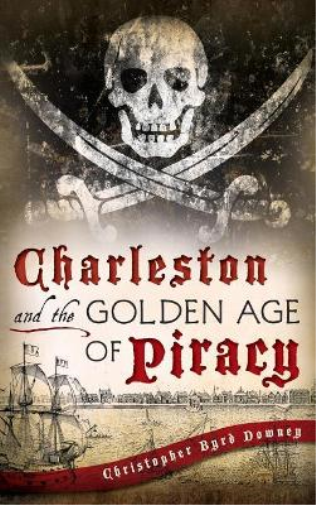 Charleston and the Golden Age of Piracy