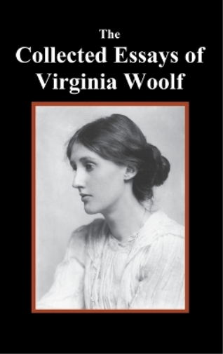 Collected Essays of Virginia Woolf
