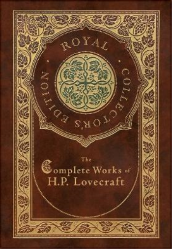 The Complete Works of H. P. Lovecraft (Royal Collector's Edition) (Case Laminate Hardcover with Jacket)
