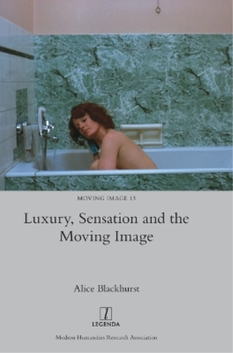 Luxury, Sensation and the Moving Image