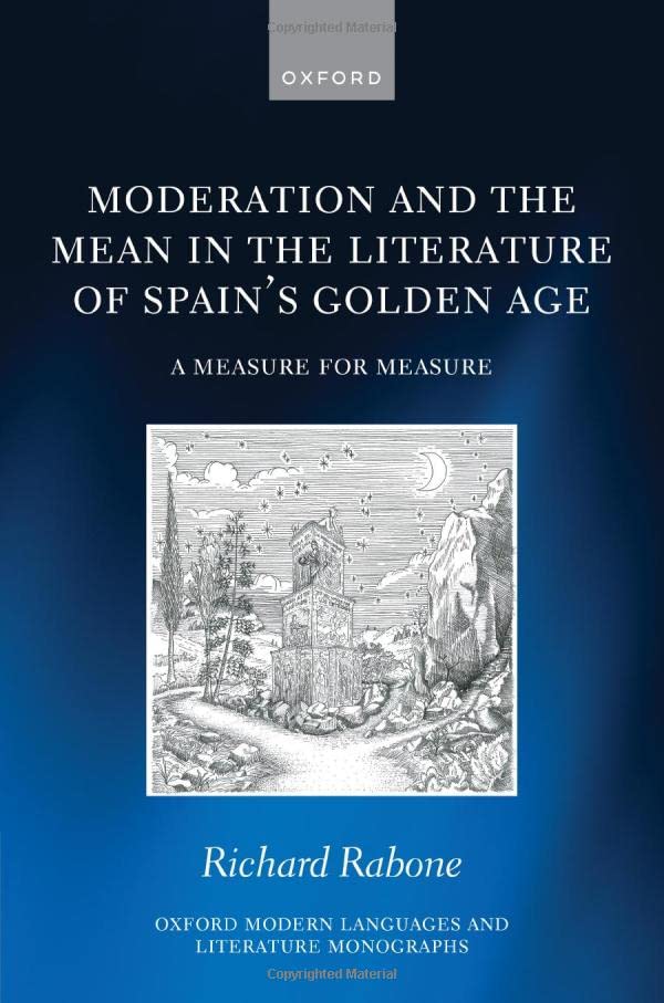 Moderation and the Mean in the Literature of Spain's Golden Age