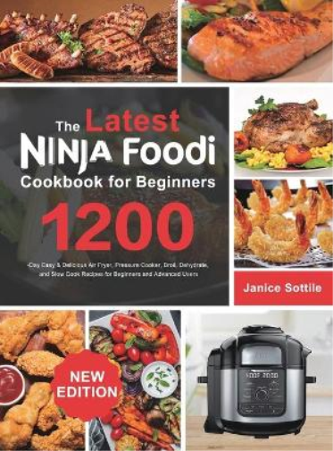 The latest Ninja Foodi Cookbook for Beginners 2021