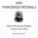 Vincenzo Petrali: Opera Omnia Per Organo