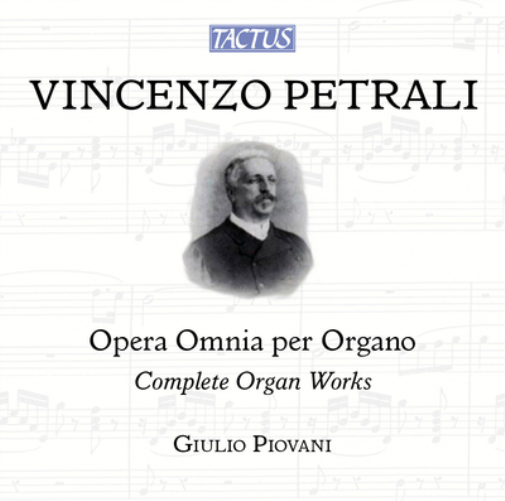 Vincenzo Petrali: Opera Omnia Per Organo