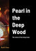 Pearl in the Deep Wood