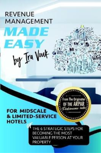 REVENUE MANAGEMENT MADE EASY, for Midscale and Limited-Service Hotels