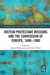 British Protestant Missions and the Conversion of Europe, 1600–1900