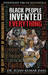 Black People Invented Everything