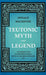 Teutonic Myth And Legend - An Introduction To The Eddas & Sagas, Beowulf, The Nibelungenlied, Etc