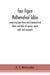 Four figure mathematical tables; comprising logarithmic and trigonometrical tables, and tables of squares, square roots, and reciprocals
