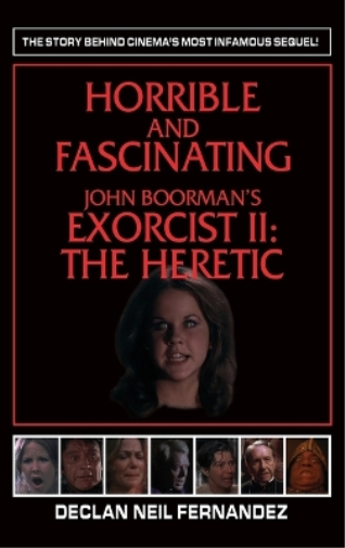 Horrible and Fascinating - John Boorman's Exorcist II (hardback)