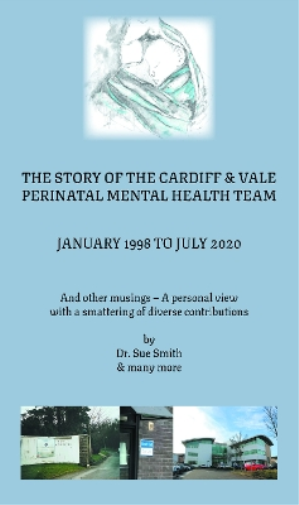 The Story of the Cardiff and Vale Perinatal Mental Health Team January 1998 – July 2020