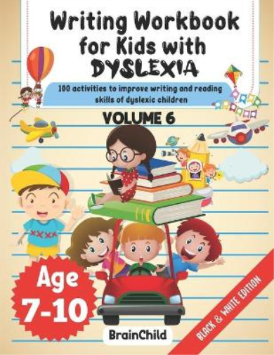 Writing Workbook For Kids With Dyslexia. 100 Activities to improve writing and reading skills of Dyslexic children. Black & White Edition. Volume 6