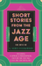 Short Stories from the Jazz Age - The Best of F. Scott Fitzgerald;Including Flappers and Philosophers, Tales of the Jazz Age, & All the Sad Young Men