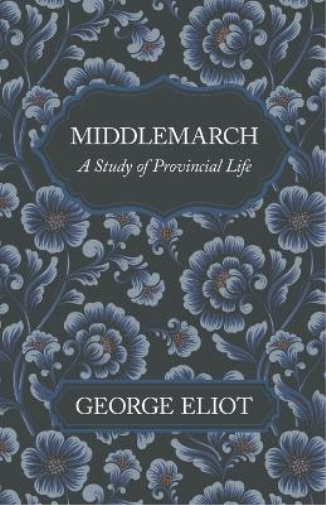 Middlemarch - A Study of Provincial Life