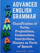 Advanced English Grammar: Classification of Verbs, Prepositions, Conjunctions, Interjections, Clauses as Parts of Speech