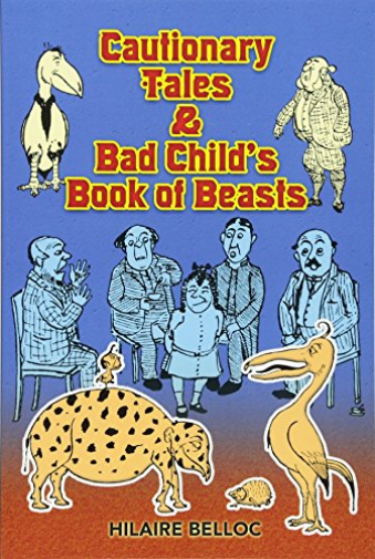 Cautionary Tales and Bad Child's Book of Beasts