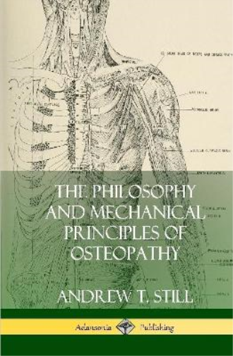 The Philosophy and Mechanical Principles of Osteopathy (Hardcover)