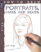 How To Draw Portraits, Faces And Heads