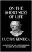 Seneca - On the Shortness of Life