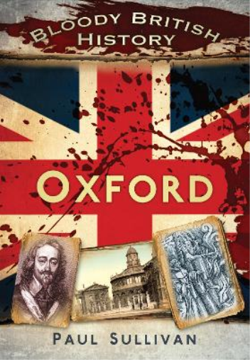Bloody British History: Oxford