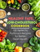 Healthy Fats, Low-Cholesterol Cookbook