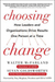 Choosing Change: How Leaders and Organizations Drive Results One Person at a Time