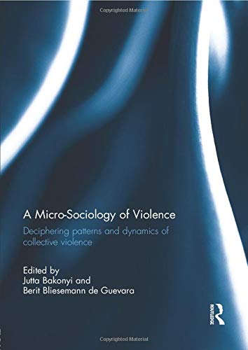 A Micro-Sociology of Violence