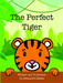 The Perfect Tiger